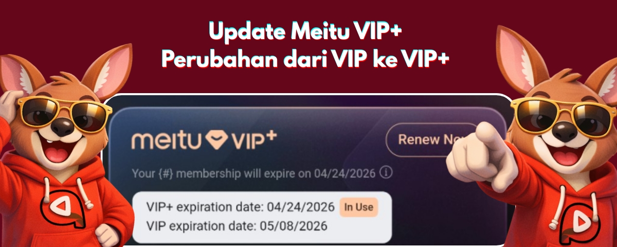 Update Meitu: VIP Sekarang Jadi VIP+? Ini Penjelasannya